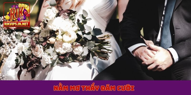 nằm mơ thấy đám cưới